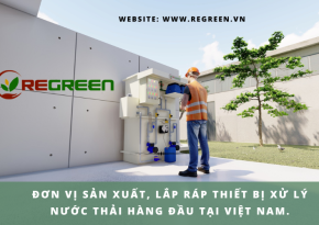 REGREEN Việt Nam - Dịch vụ xử lý nước thải sinh hoạt uy tín, chuyên nghiệp