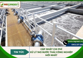 Cập nhật chi phí xử lý 1m3 nước thải công nghiệp mới nhất