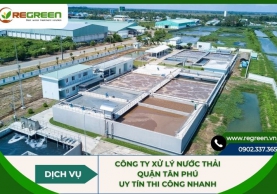 Công ty xử lý nước thải Quận Tân Phú uy tín thi công nhanh