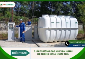 5 Lỗi thường gặp khi vận hành hệ thống xử lý nước thải