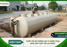 Thiết kế hệ thống xử lý nước thải nhà máy giấy tối ưu nhất