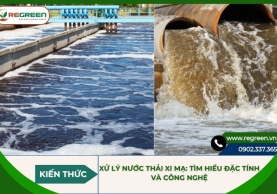 Xử lý nước thải xi mạ: Tìm hiểu đặc tính và công nghệ
