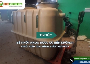 Bể phốt nhựa 1000L có bền không? Phù hợp gia đình mấy người
