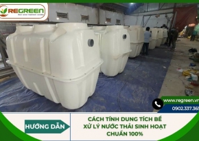 Cách tính dung tích bể xử lý nước thải sinh hoạt chuẩn 100%