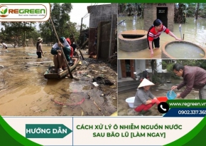 Cách xử lý ô nhiễm nguồn nước sau bão lũ [LÀM NGAY]