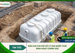 Báo giá chi phí xử lý 1m3 nước thải sinh hoạt chính xác