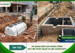 So sánh đơn giá nhân công xây bể phốt gạch và bể composite