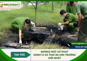 [Nóng] Mức xử phạt hành vi xả thải ra môi trường mới nhất