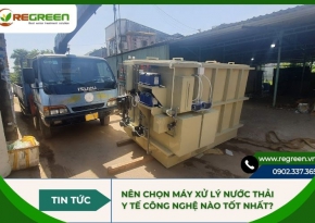 Nên chọn máy xử lý nước thải y tế công nghệ nào tốt nhất?