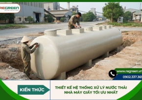 Thiết kế hệ thống xử lý nước thải nhà máy giấy tối ưu nhất