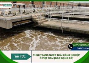 Thực trạng nước thải công nghiệp ở Việt Nam [Báo động đỏ]