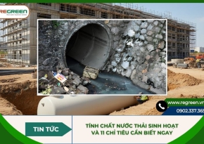 Tính chất nước thải sinh hoạt và 11 chỉ tiêu cần biết ngay