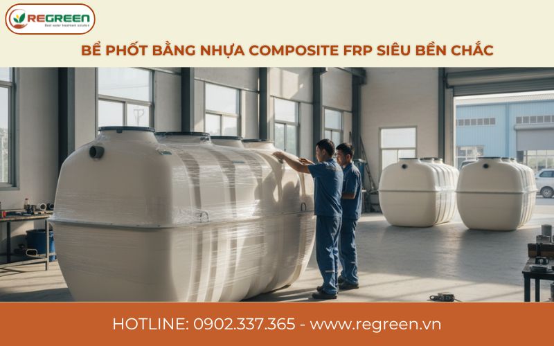 Bể phốt bằng nhựa composite FRP siêu bền chắc.