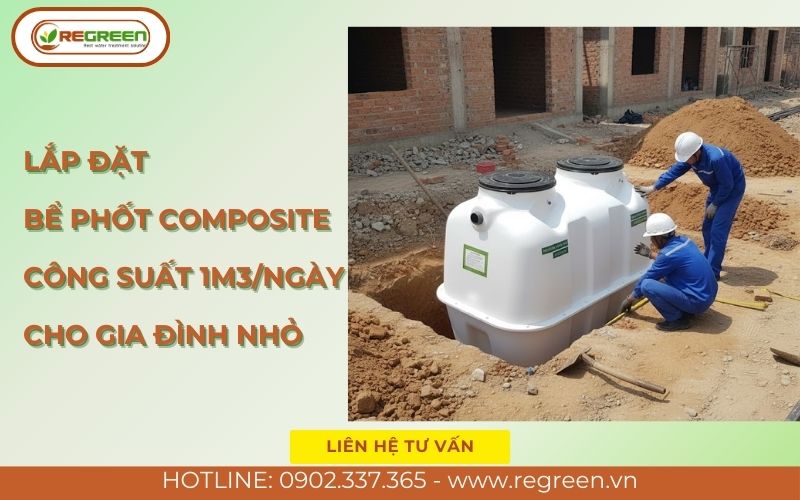 Lắp đặt bể phốt composite 1m3 cho gia đình nhỏ.