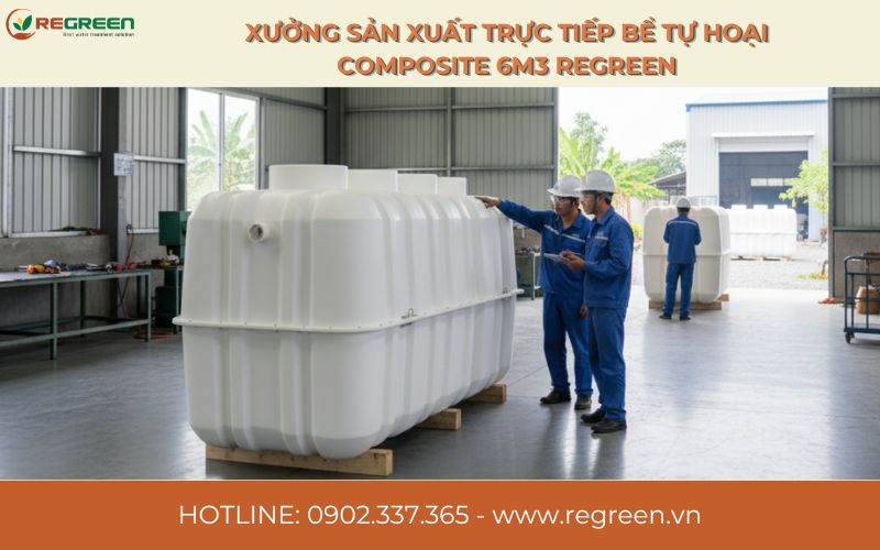 Xưởng sản xuất trực tiếp bể tự hoại Composite 6m3 Regreen.