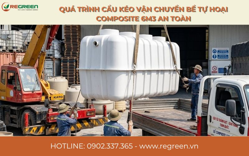 Quá trình cẩu kéo vận chuyển bể tự hoại Composite 6m3 an toàn.