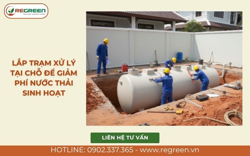 Lắp trạm xử lý tại chỗ để giảm phí nước thải sinh hoạt