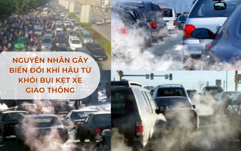Khói bụi kẹt xe giao thông - nguyên nhân gây biến đổi khí hậu.