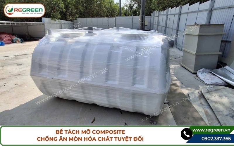 Bể tách mỡ Composite chống ăn mòn hóa chất tuyệt đối.