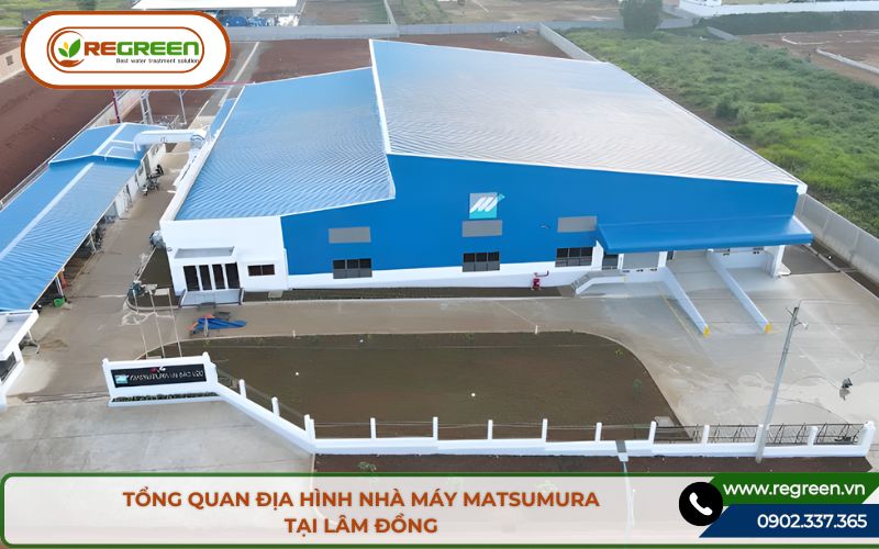 Tổng quan khu vực nhà máy Matsumura tại Lâm Đồng