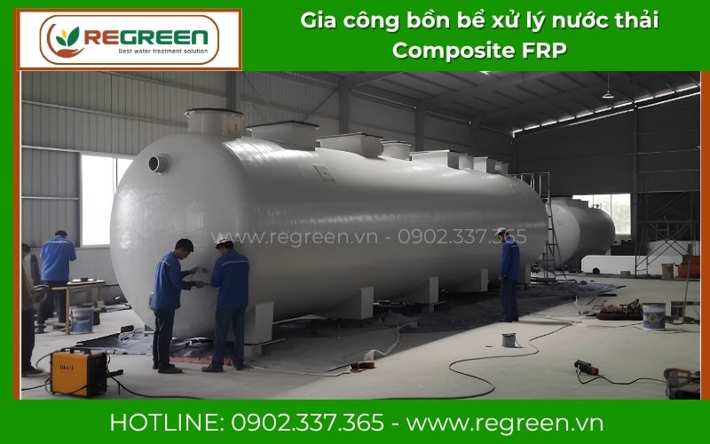 Xưởng gia công bồn bể xử lý nước thải Composite FRP Regreen Việt Nam