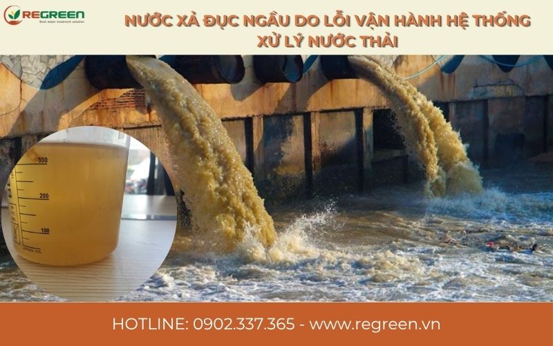 Nước xả đục ngầu do lỗi vận hành hệ thống xử lý nước thải.