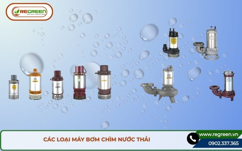 Các loại máy bơm chìm nước thải phổ biến nhất.
