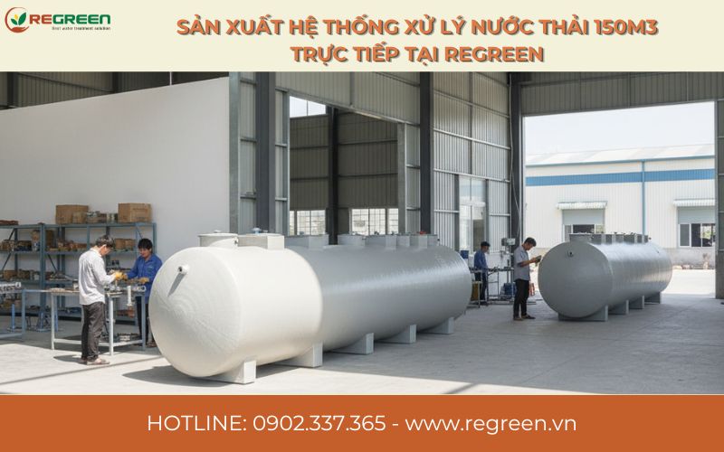 Sản xuất hệ thống xử lý nước thải 150m3 trực tiếp tại Regreen