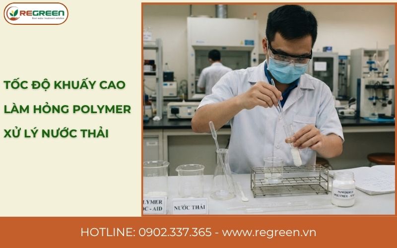 Tốc độ khuấy cao làm hỏng polymer xử lý nước thải