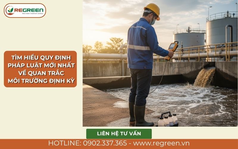 Quy định pháp luật mới nhất về quan trắc môi trường định kỳ