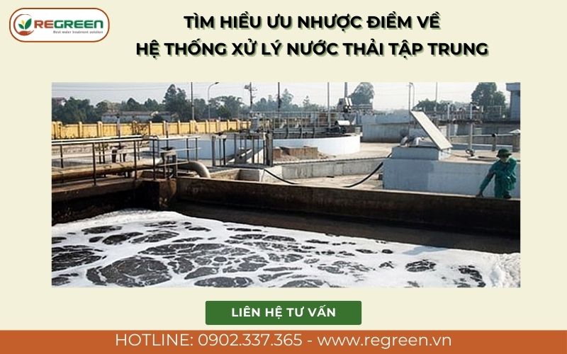 Tìm hiểu chi tiết ưu nhược điểm hệ thống xử lý nước thải tập trung.