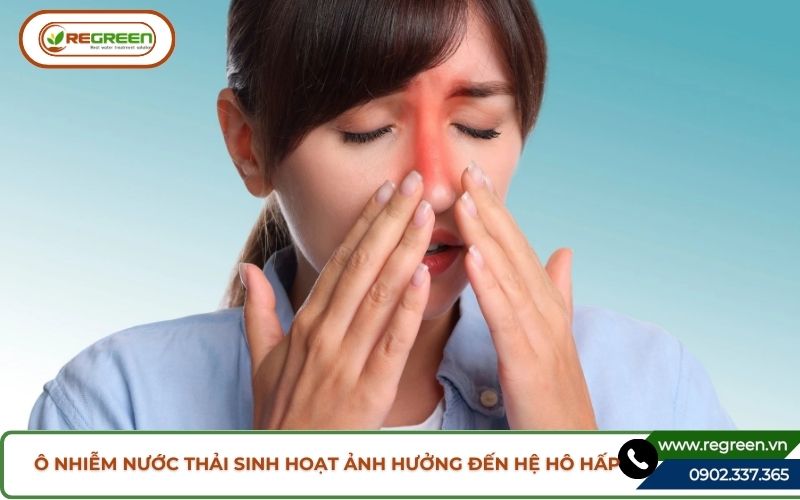 Ảnh hưởng hô hấp do hít mùi ô nhiễm nước thải sinh hoạt.