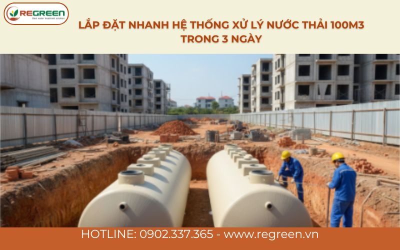 Lắp đặt nhanh hệ thống xử lý nước thải 100m3 trong 3 ngày