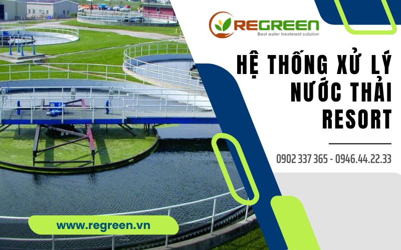 Regreen Việt Nam chuyên thi công hệ thống xử lý nước thải resort