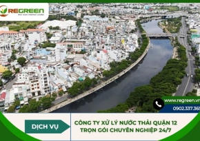 Công ty xử lý nước thải Quận 12 trọn gói chuyên nghiệp 24/7