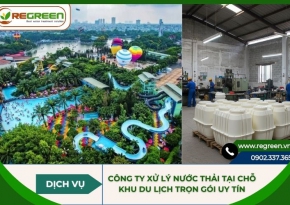Công ty xử lý nước thải tại chỗ khu du lịch trọn gói uy tín