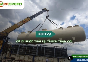 Dịch vụ xử lý nước thải tại TPHCM trọn gói, chuyên nghiệp