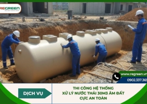 Thi công hệ thống xử lý nước thải 30m3 âm đất cực an toàn