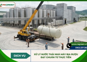 Xử lý nước thải nhà máy bia rượu đạt chuẩn từ thực tiễn